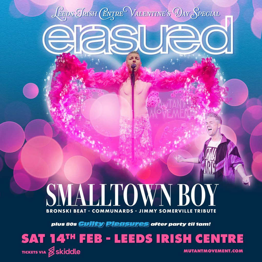 ERASURED \/\/ Smalltown Boy: Leeds Irish Centre Valentine's Day
