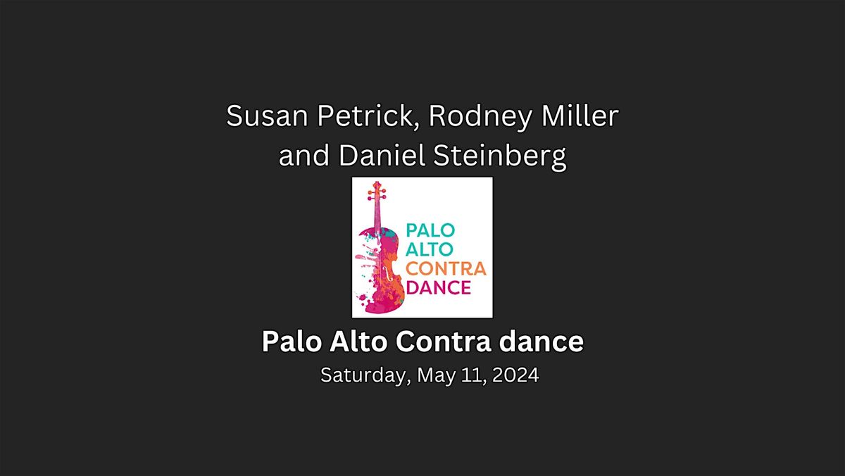 Contra dance with Susan Petrick, Rodney Miller and Daniel Steinberg.