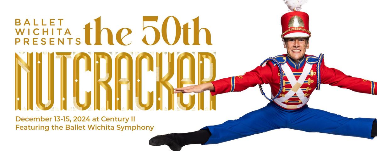 Ballet Wichita - Ballet Wichita - The 50th Nutcracker at Century II Convention Center