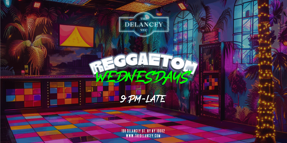 Reggaeton Wednesdays @ The Delancey