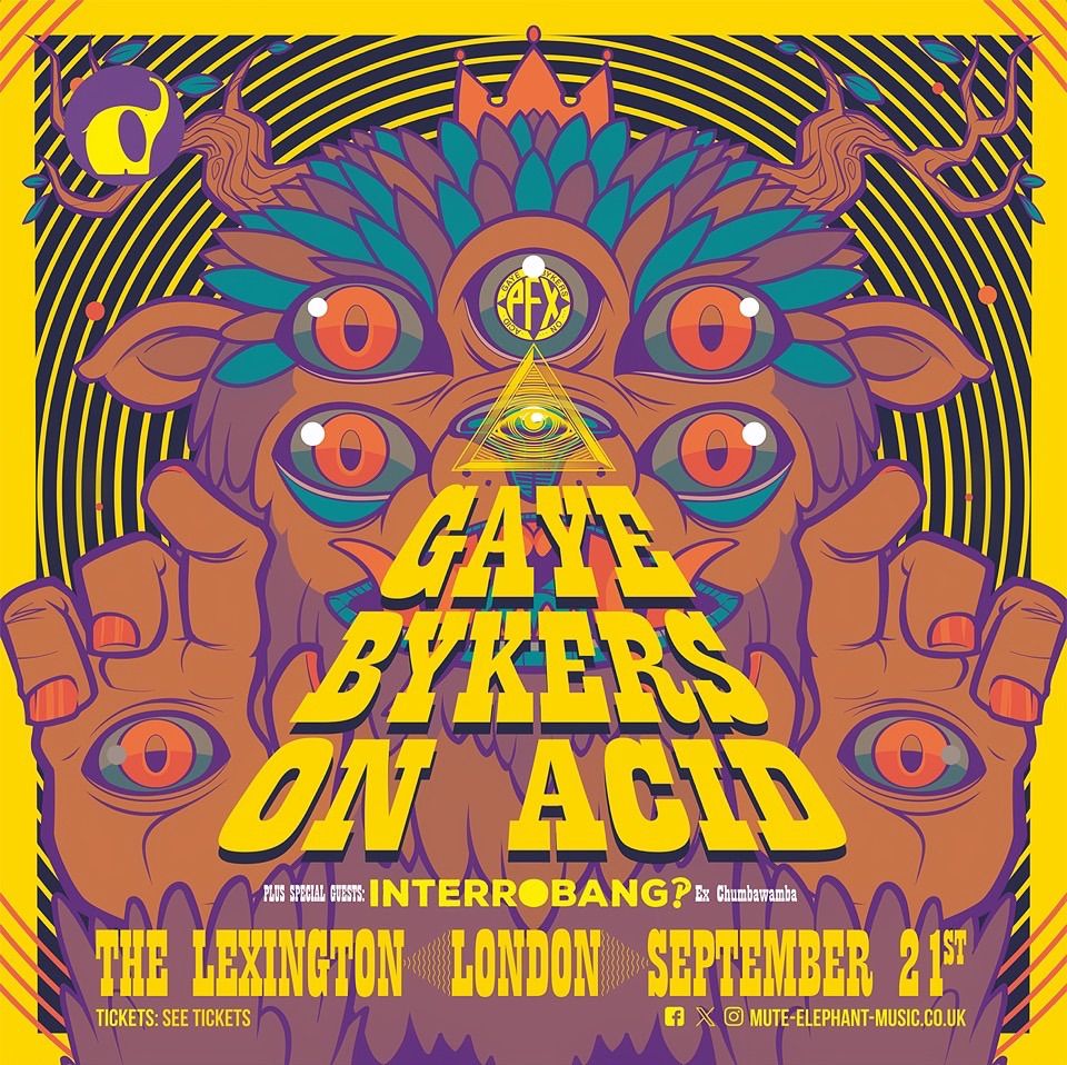 GAYE BYKERS ON ACID \/ Interrobang - The Lexington 