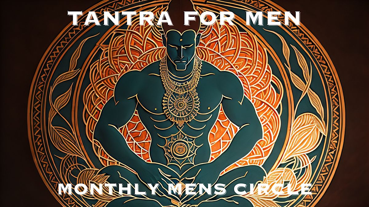 Tantra for Men (November Men's Circle)