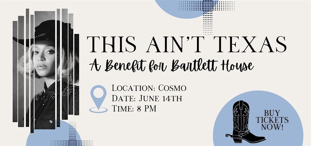 This Ain't Texas - A Benefit for Bartlett House