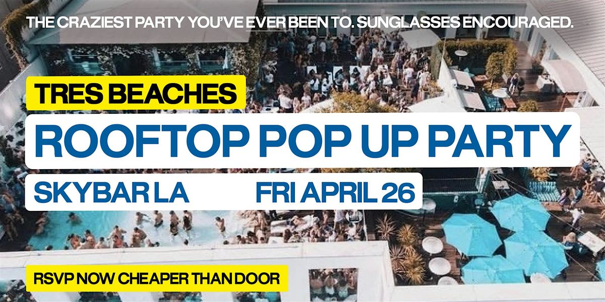 Tres Beaches Rooftop Pop Up Party @ Skybar Los Angeles in West Hollywood