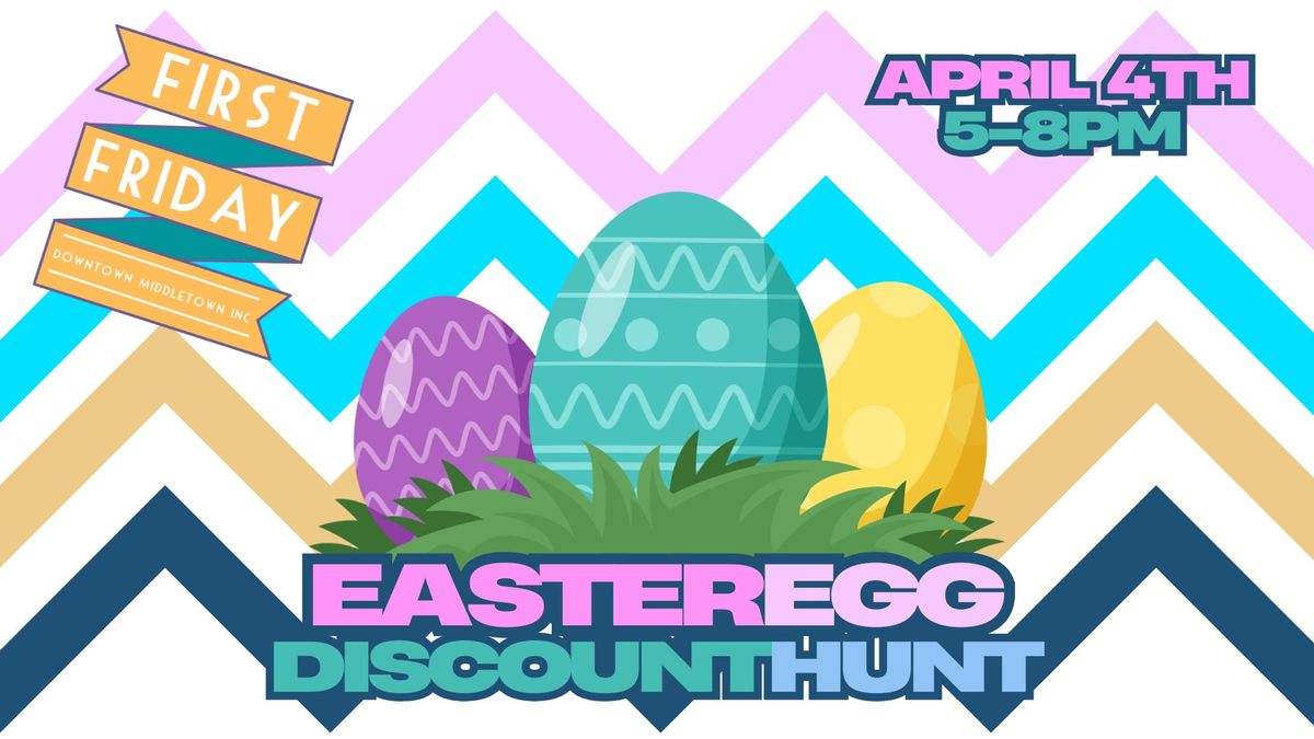 First Friday: Easter Egg Discount Hunt