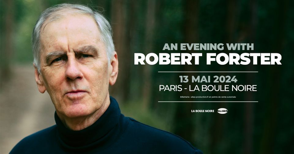 Robert Forster \u2022 Paris - La Boule Noire \u2022 13 mai 2024