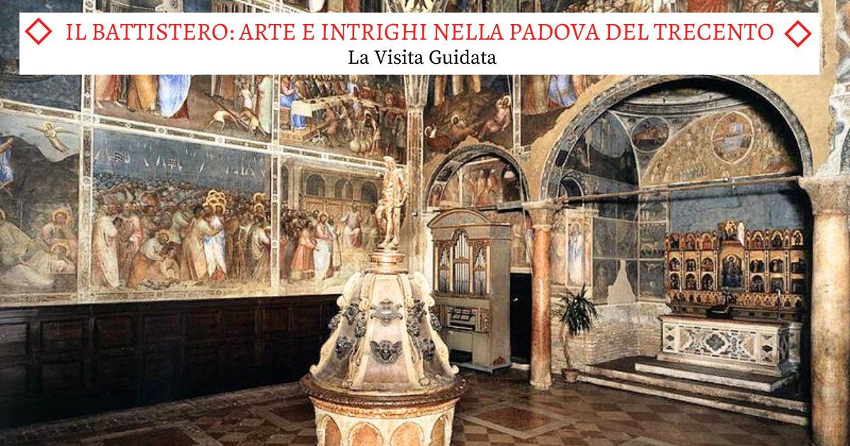 Il Bellissimo Battistero di Padova - La visita guidata completa