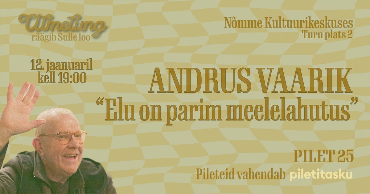 Andrus Vaarik "Elu on parim meelelahutus" - 12. jaanuaril - N\u00f5mme Kultuurikeskuses