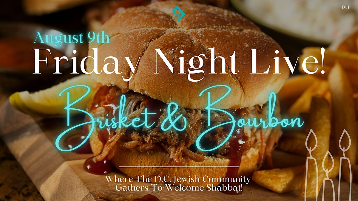 Friday Night Live! Brisket & Bourbon!