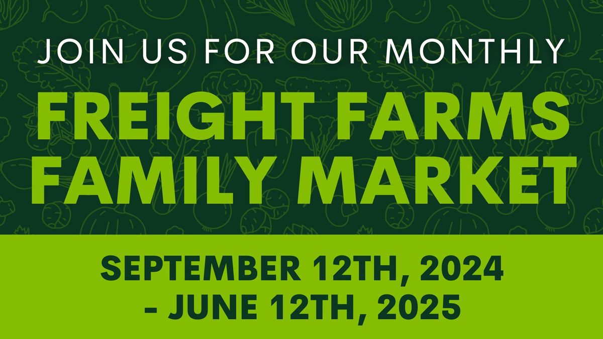 Monthly Freight Farms Family Market