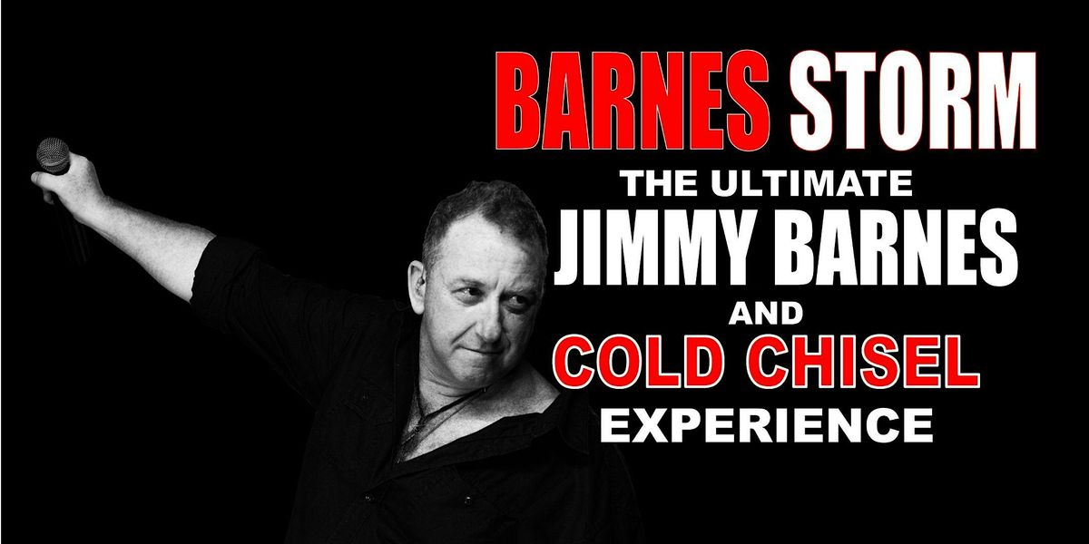 Barnes Storm The Ultimate Jimmy Barnes & Cold Chisel Experience