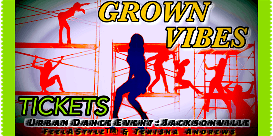 TICKETS Grown Vibes (12) : Tenisha & Feelastyle\u2122 Urban Dance Event JAX Urba