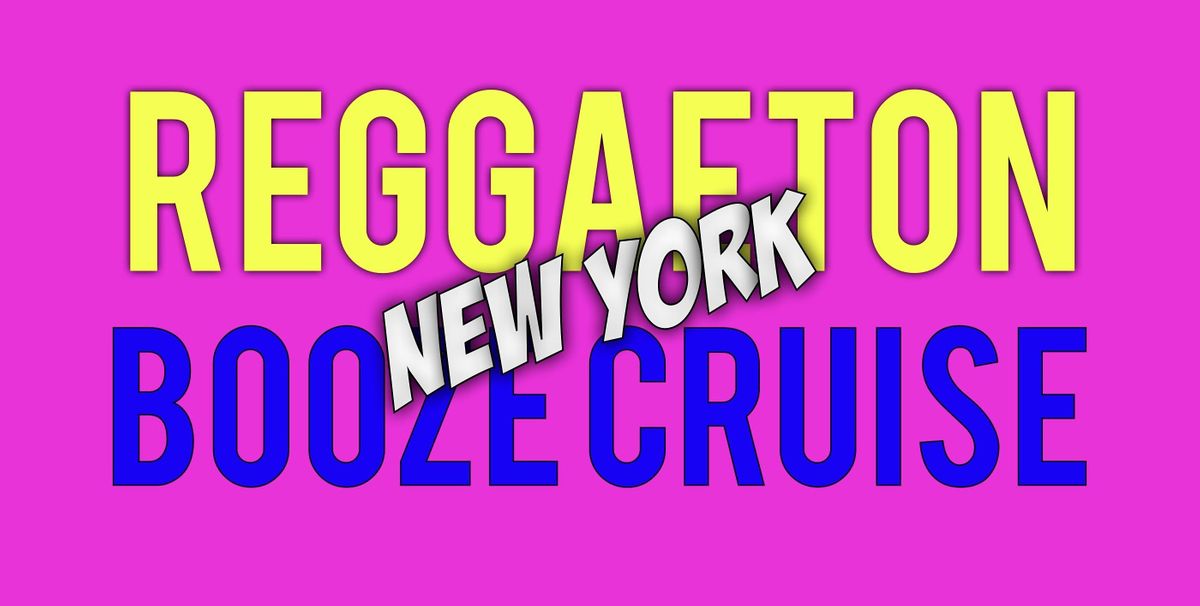 REGGAETON  BOOZE CRUISE New York City LATIN BOAT PARTY 2022