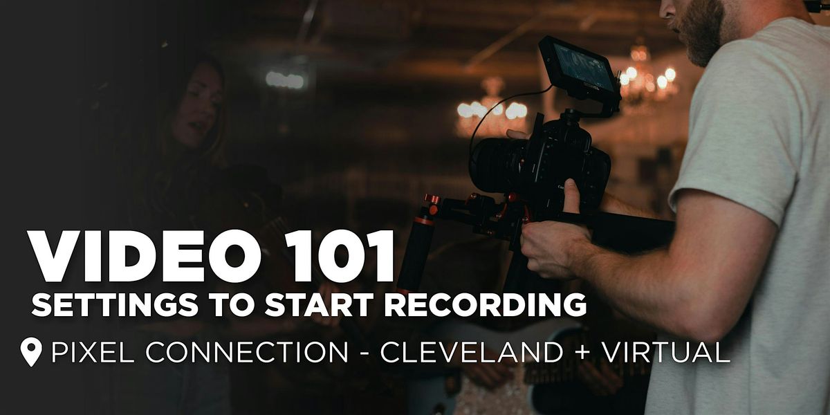 Video 101 : Settings to Start Recording - Cleveland + Virtual Classes