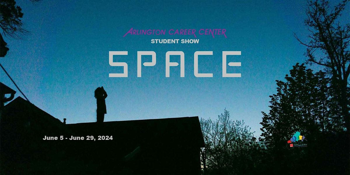 "SPACE" Arlington Career Center student show at Gallery Underground June 20