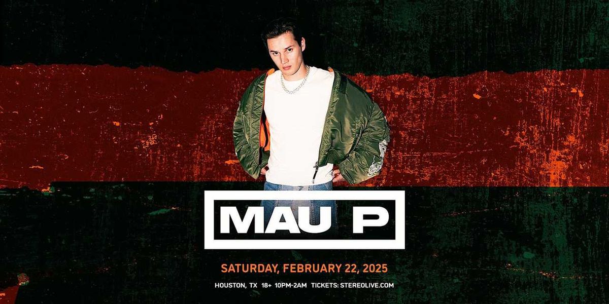 Mau P at Stereo Live Houston