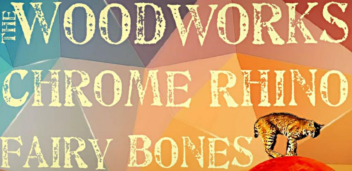 The Woodworks + Chrome Rhino + Fairy Bones