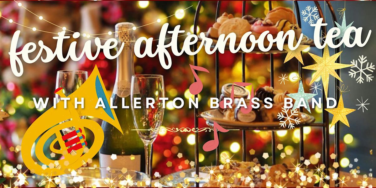 Festive Afternoon Tea with the fabulous Allerton Brass Band