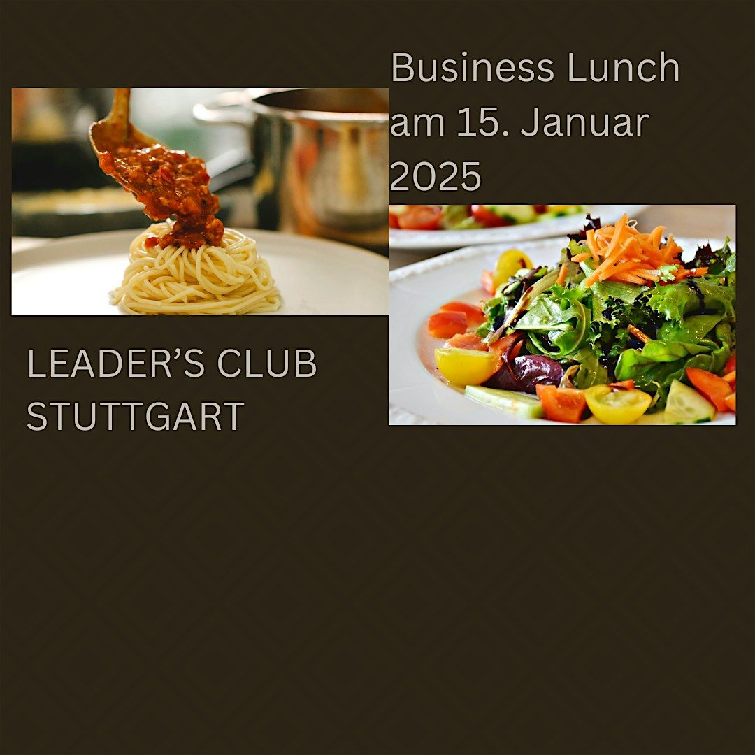 Der Leaders Club Stuttgart presents: Businesslunch Januar 2025