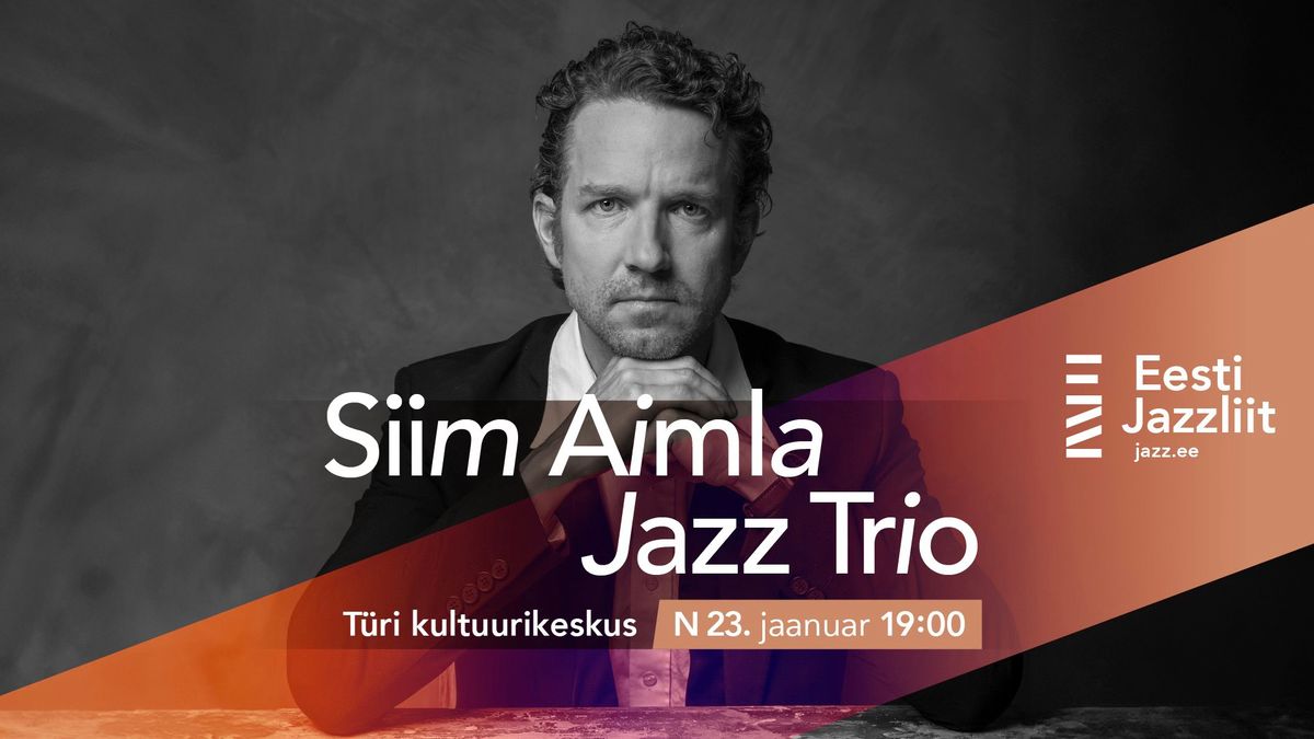 Jazzliit ja T\u00fcri Kultuurikeskus LIVE | Siim Aimla Jazz Trio