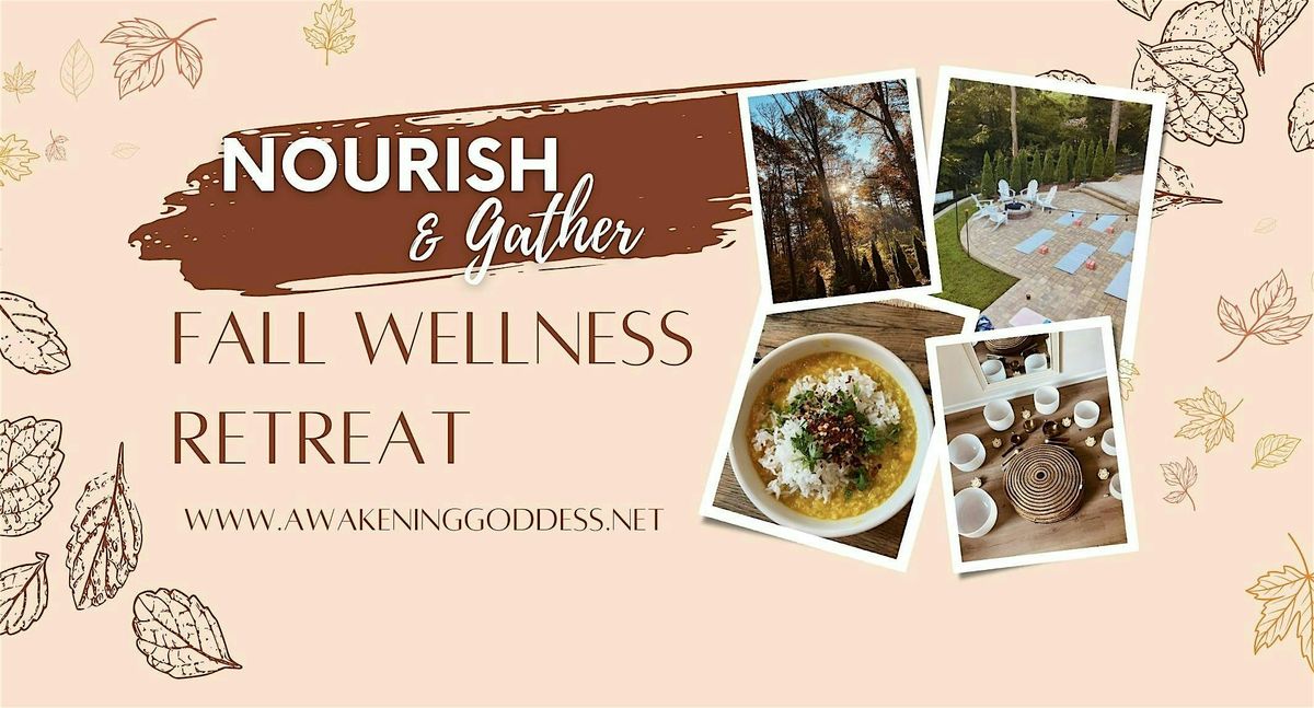 Nourish & Gather: Fall Wellness Retreat