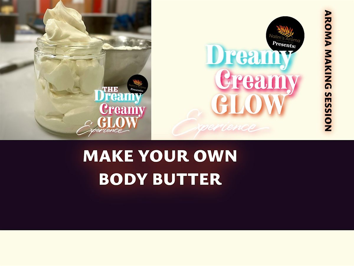 The Dreamy Creamy GLOW Experience: BODY BUTTER CLASS