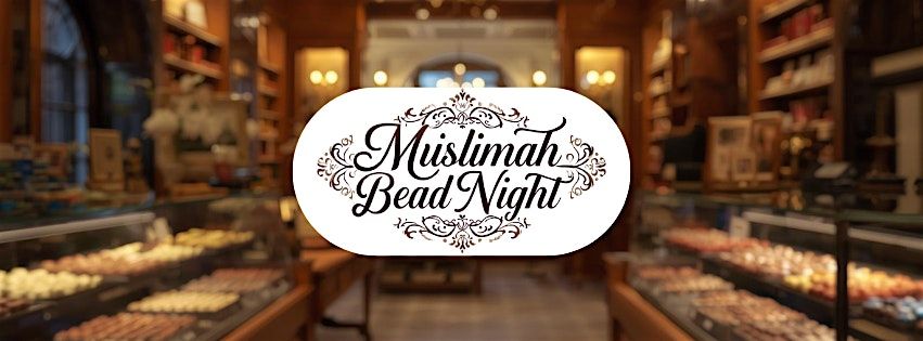 Threaded with Intention: Muslimah Tasbeeh Night