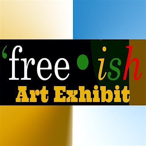 Free-ish Art Exhibit