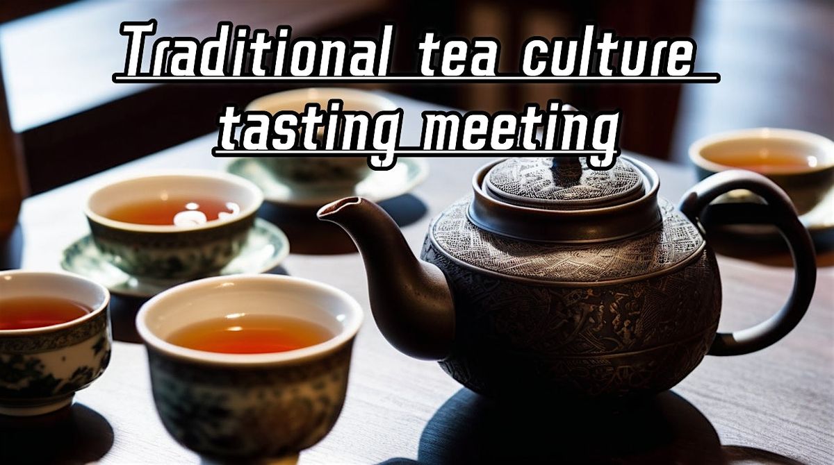 Traditional tea culture tasting meeting