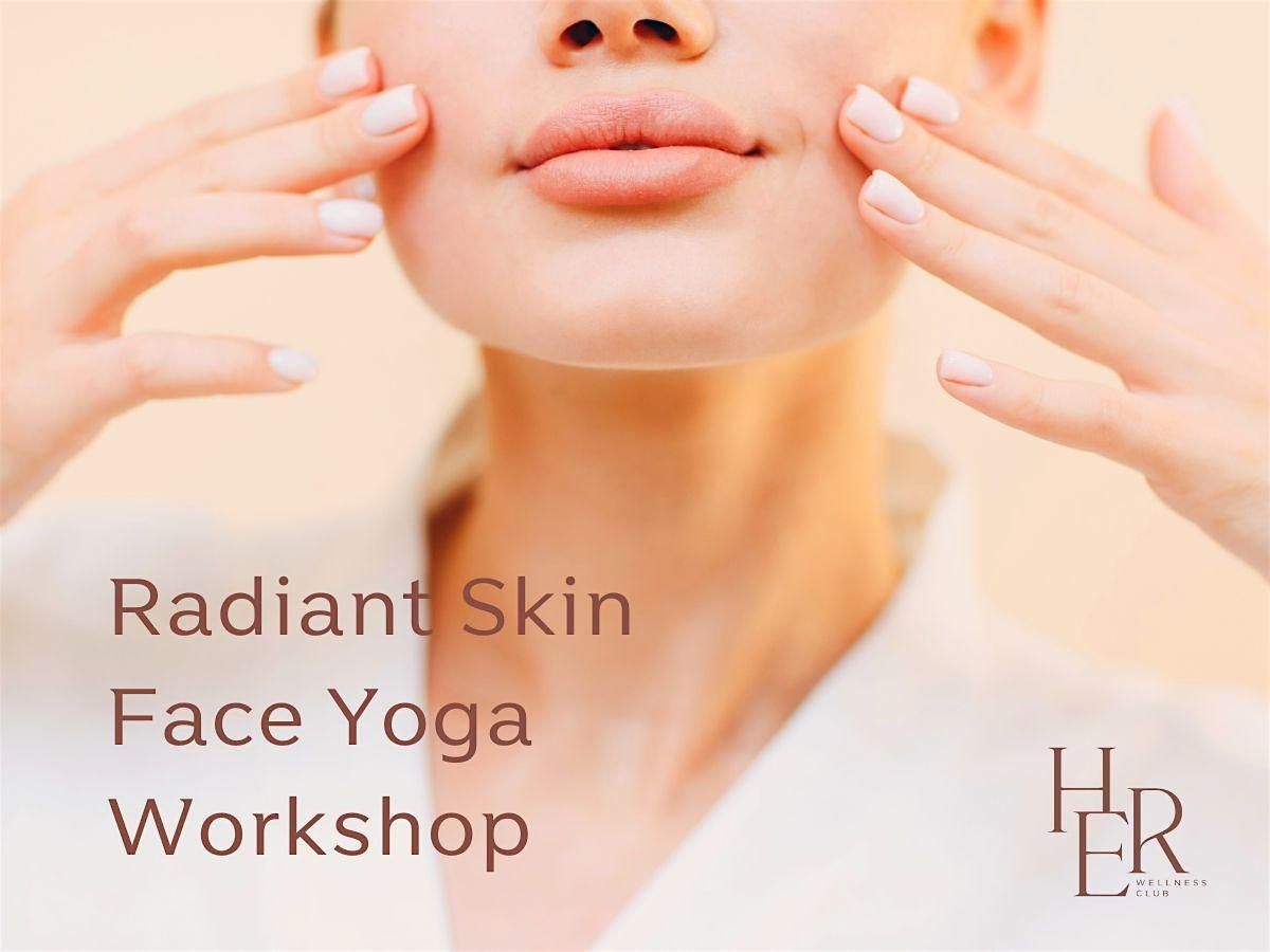 Radiant Skin Face Yoga Workshop & Lunch @ HER Wellness Club