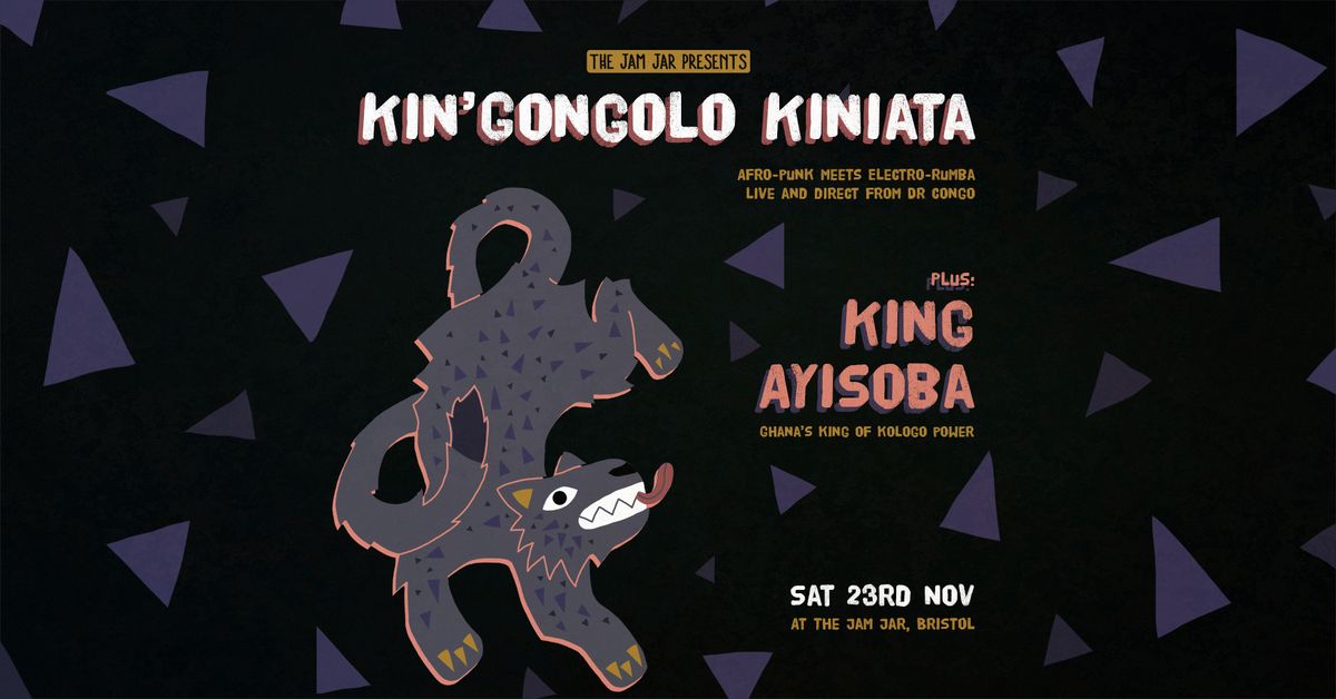 The Jam Jar Presents: Kin'Gongolo Kiniata + King Ayisoba