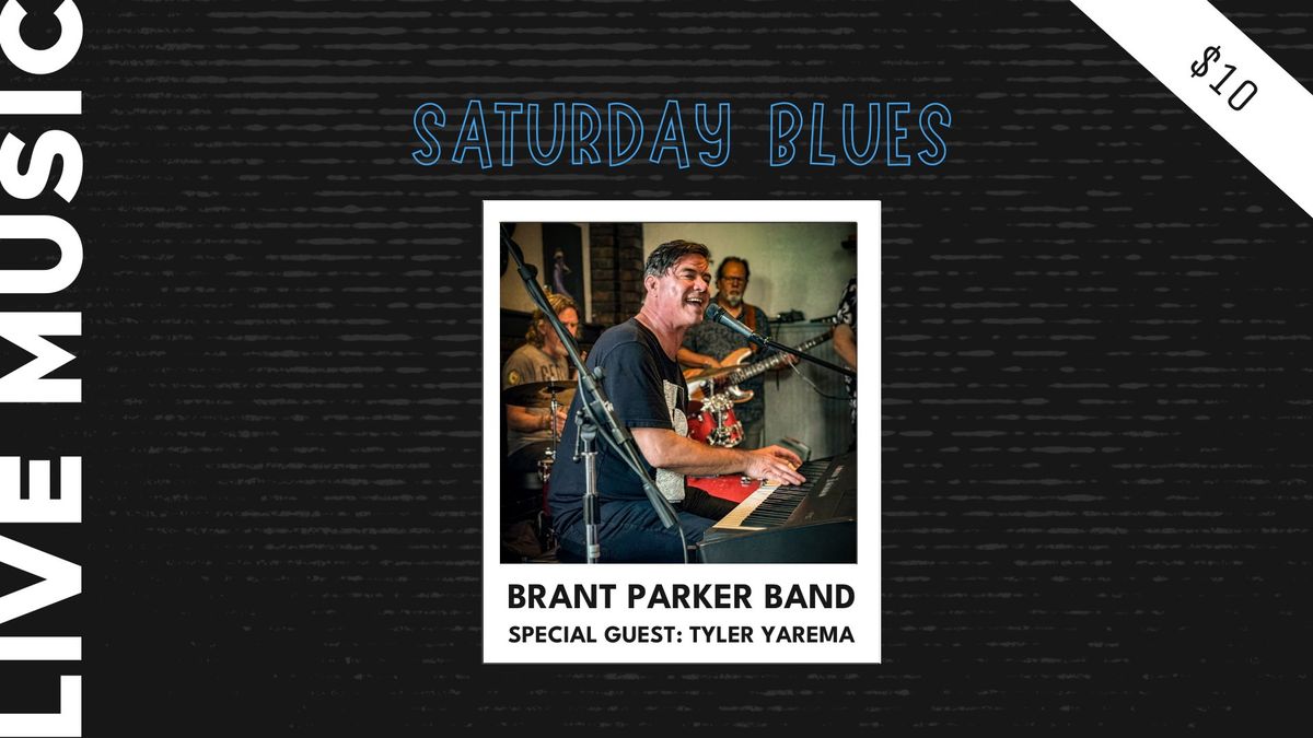 Saturday Blues Series with the Brant Parker Band and special guest Tyler Yarema