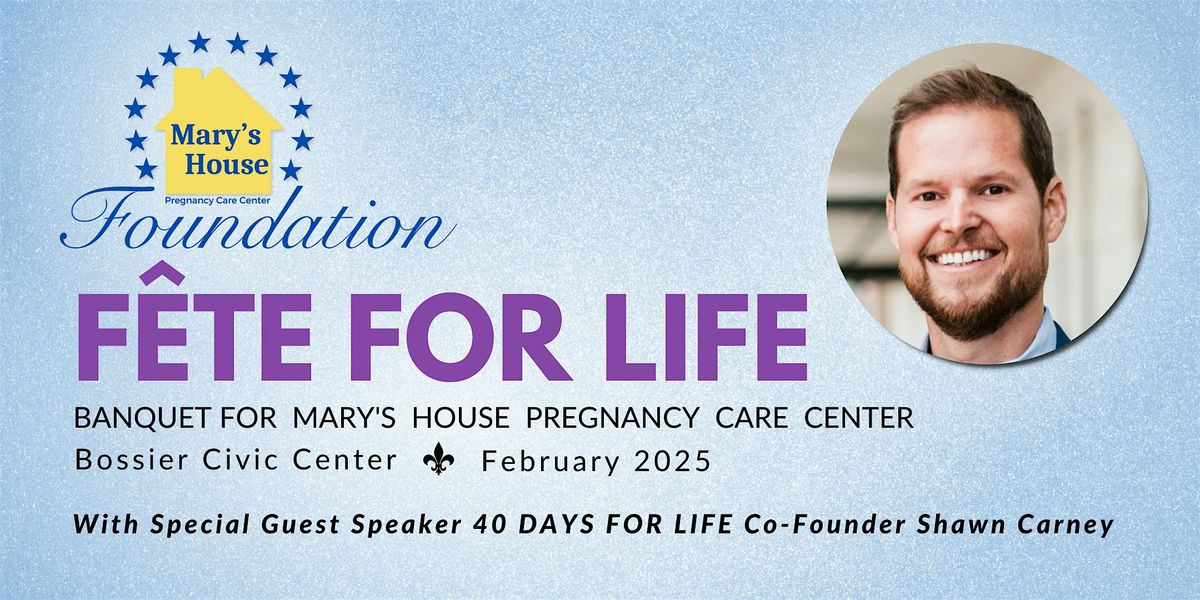 F\u00eate For Life - A Mary\u2019s House Pregnancy Care Center Fundraiser