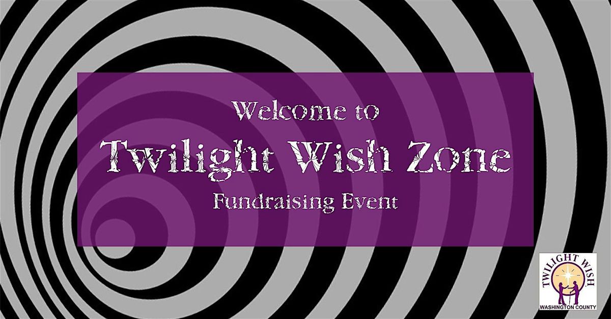 Welcome to the Twilight Wish Zone: Fundraising Event