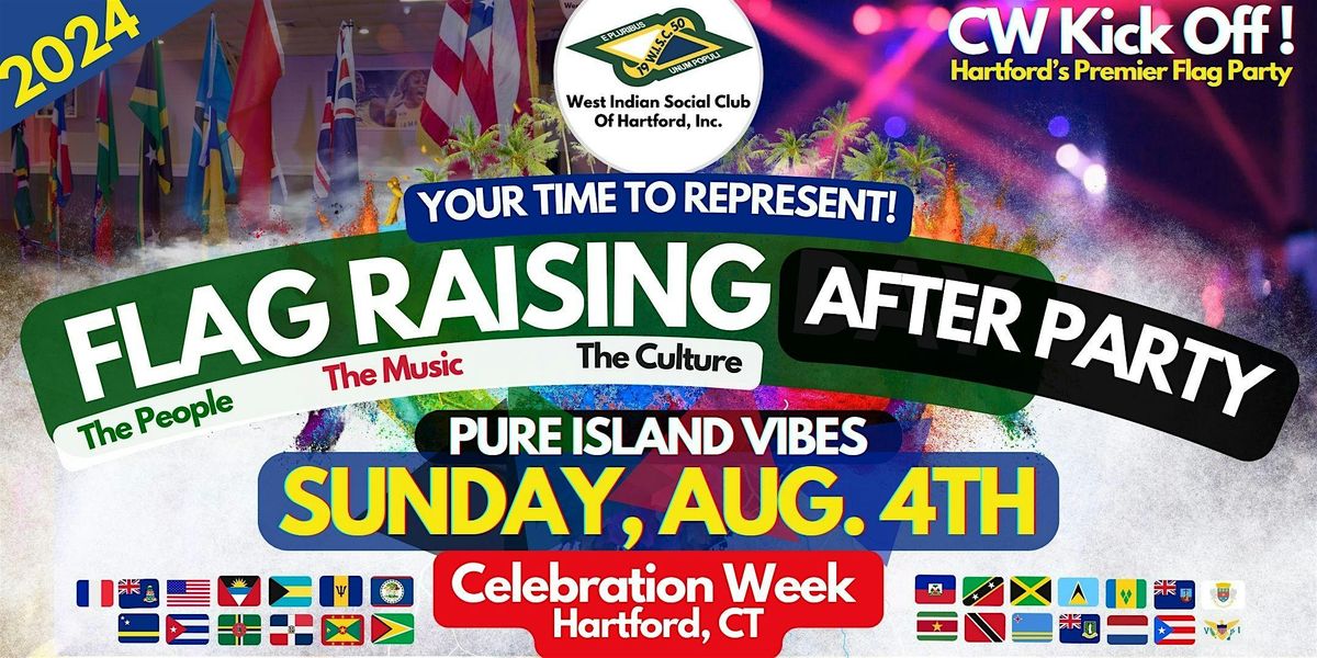 FLAG RAISING  AFTER PARTY - Independence Celebration Week - Launch Party - (West Indian \/ Caribbean)
