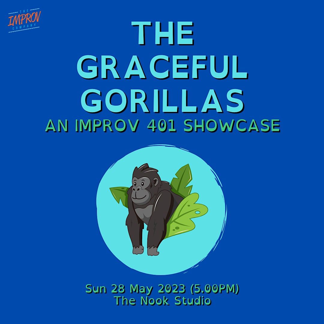 IMPROV 401 SHOWCASE  by The Graceful Gorillas