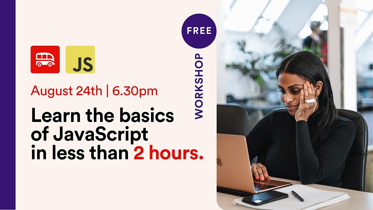 In Person Workshop: Learn to code the basics of Javascript in 2 hours