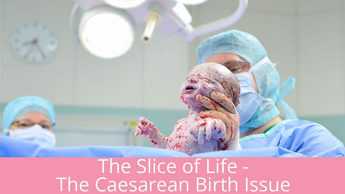 The Slice of Life - The Caesarean Birth Issue Brisbane 2024