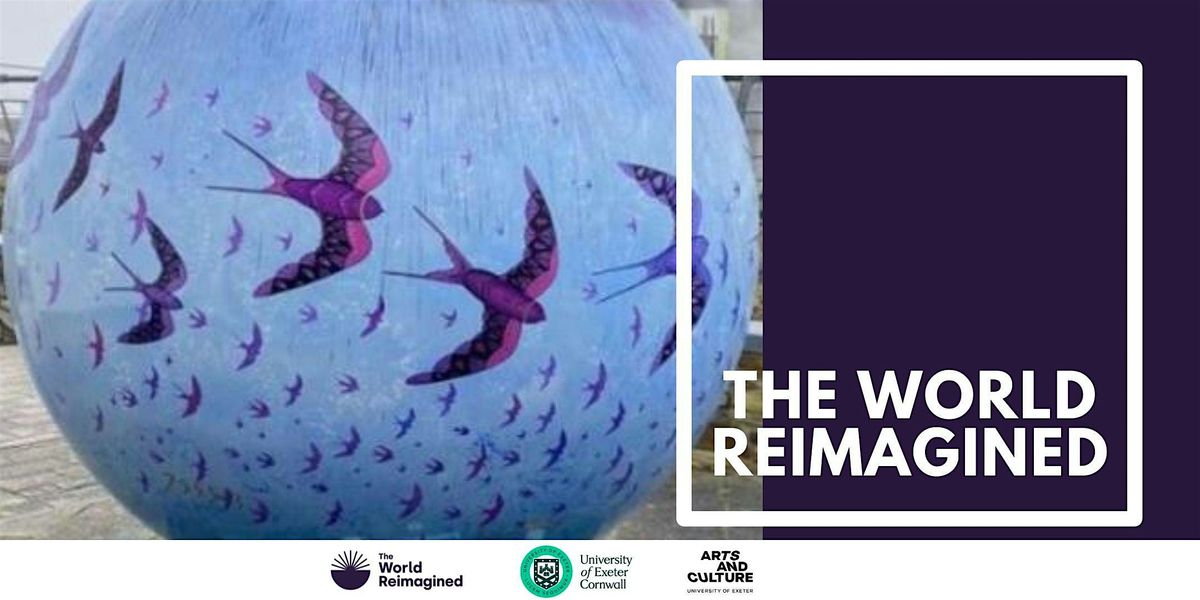 'The World Reimagined' at Penryn Campus