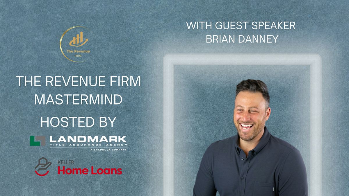 The Revenue Firm Mastermind with Guest Speaker - Brian Danney