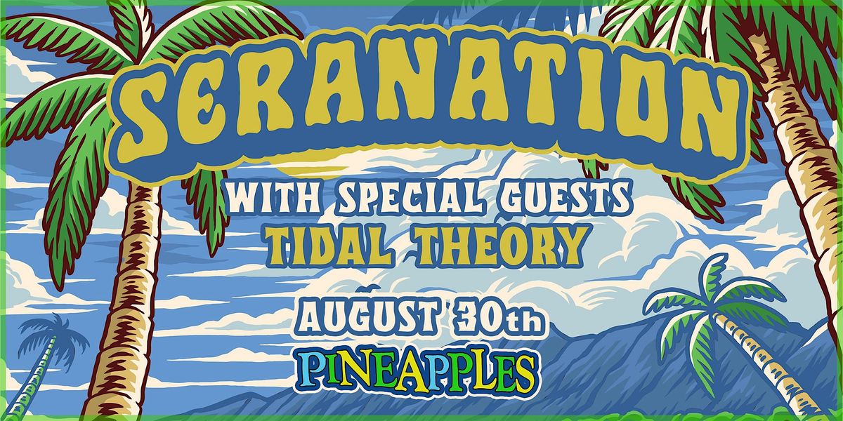 Seranation ft. Tidal Theory at Pineapples