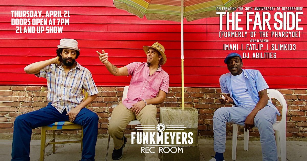The Far Side (Imani, Fatlip & Slimkid3  formerly of the Pharcyde)