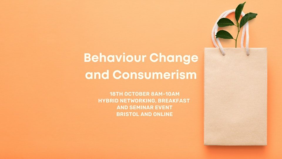 Behaviour Change and Consumerism