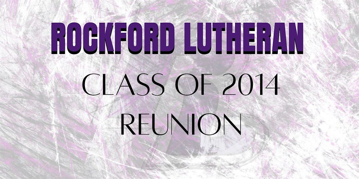 Rockford Lutheran Class of 2014 Reunion