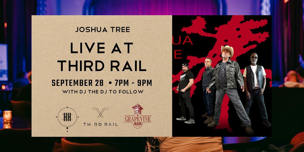 Joshua Tree | LIVE in Third Rail