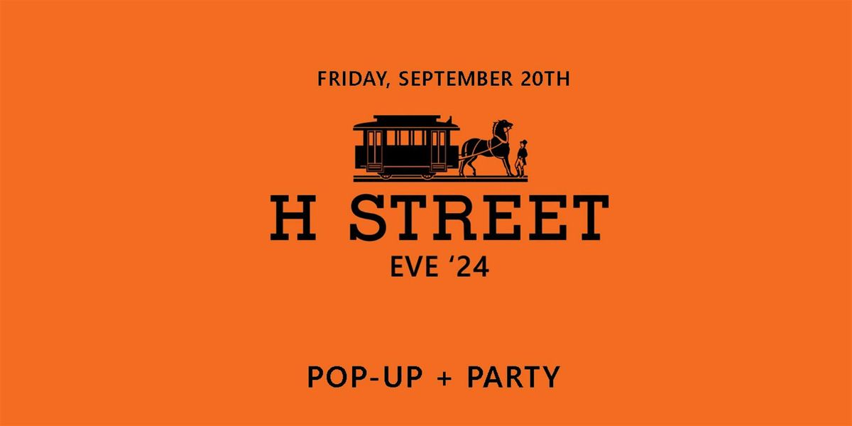 H STREET EVE PARTY & POP-UP \u201824