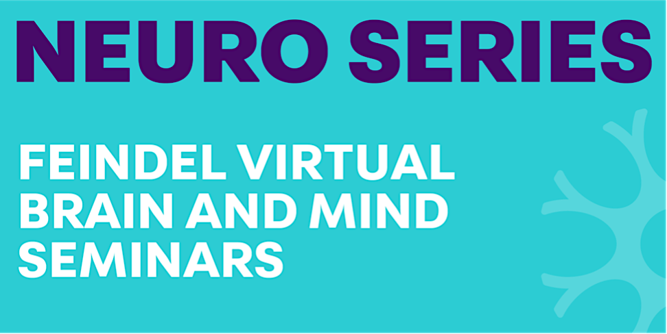 Virtual Feindel Virtual Brain and Mind Seminar