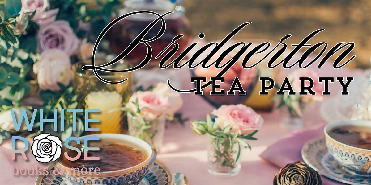 Bridgerton Tea Party at White Rose Books & More