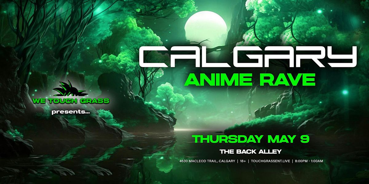 #WeTouchGrass presents: CALGARY Anime Rave, The Back Alley, Calgary, 9 ...