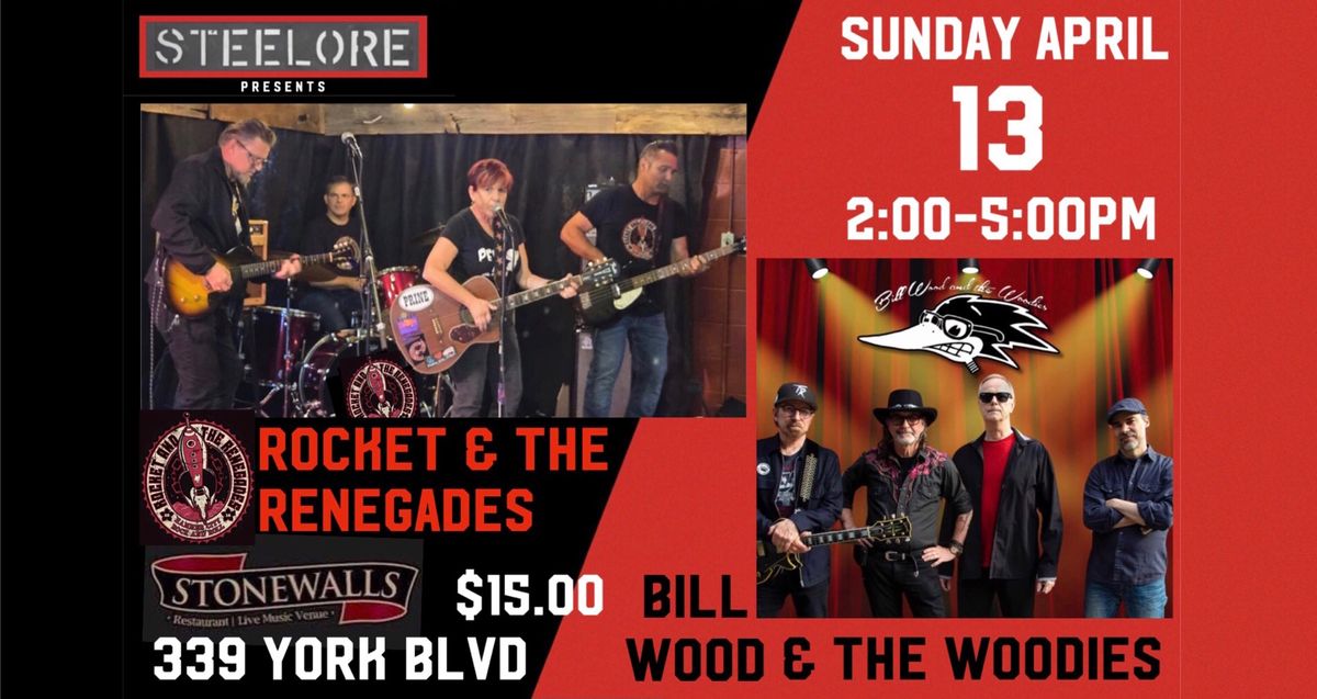  Steelore Presents a Matinee double header Rocket & the Renegades with Bill Wood & the Woodies..$15